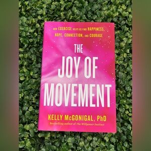 The Joy of Movement Hard Cover Book Kelly Mcgonigal